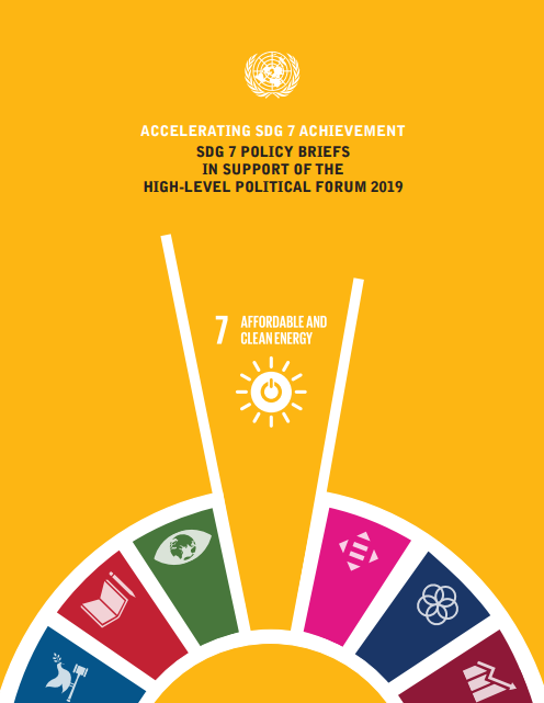 Accelerating SDG 7 Achievement: SDG 7 Policy Briefs in Support of the High-Level Political Forum 2019 - United Nations